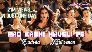 Aao Kabhi Haveli Pe_latest viral song of 2018_Badsha rap_kriti senon dance_Lhe records