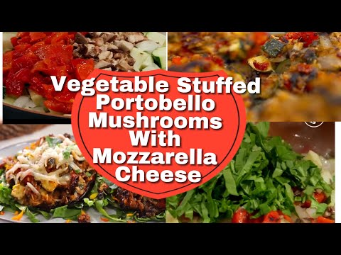 Vegetable Stuffed Portobello Mushrooms With Mozzarella Cheese