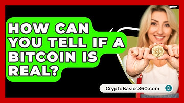 How Can You Tell If A Bitcoin Is Real? - CryptoBasics360.com
