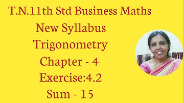 T.N. 11th  Business Maths  Exercise:4.2  Sum -15 | Trigonometry | Chapter - 4.