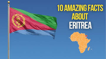Eritrea Unveiled: 10 Surprising Facts You Didn