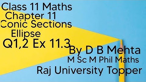 Class 11 Maths | Chapter 11|  Conic Sections | Ellipse | Q1,2 Ex 11.3 | NCERT