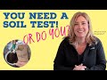 Testing soil tests | Do you need a soil test?