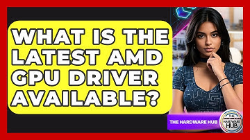 What Is The Latest AMD GPU Driver Available? - The Hardware Hub