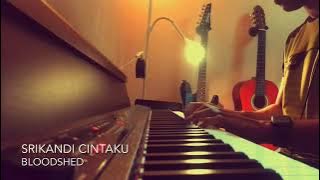 Bloodshed - Srikandi Cintaku (Piano cover)