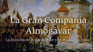 La Gran Compañía Almogávar - La historia de la Magna Societas