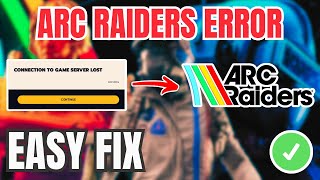 ARC Raiders How To Fix Connection To Game Server Lost Error (QUICK & EASY) 2026