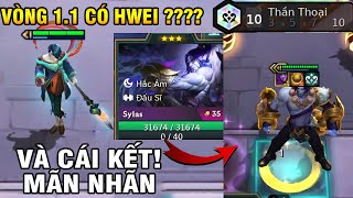 VÒNG 1.1 CÓ HWEI ??? VÀ CÁI KẾT CÓ NGAY SYLAS 3 SAO + 10 THẦN THOẠI - 33.000 MÁU | QUÁ NHÂN PHẨM .