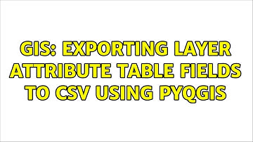 GIS: Exporting Layer Attribute Table Fields To CSV using PyQGIS