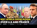 You Wont Believe Why Africa Chose RUSSIA Over FRANCE And The UNITED STATES