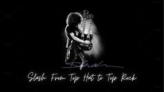 Slash:  From Top Hat to Top Rock