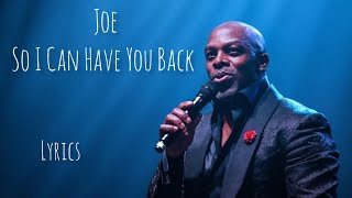 Joe - So I Can Have You Back - LYRICS