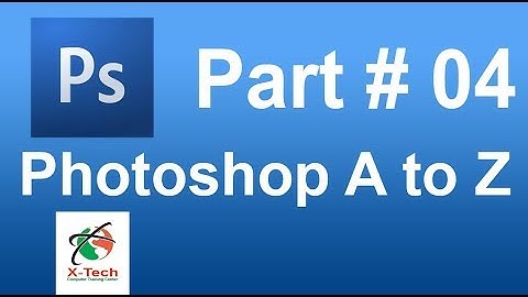 Photoshop Bangla Tutorial Part # 04 | Photoshop A to Z full Bangla Tutorials Part # 04