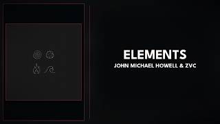 John Michael Howell & ZVC - Elements (Lyrics)