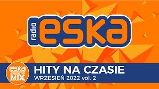 ESKA Hity na Czasie Wrzesień 2022 vol. 2 – oficjalny mix Radia ESKA