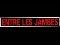 Entre Les Jambes (Entre Las Piernas) - Bande Annonce