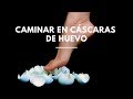 Caminar en Cáscaras de Huevos