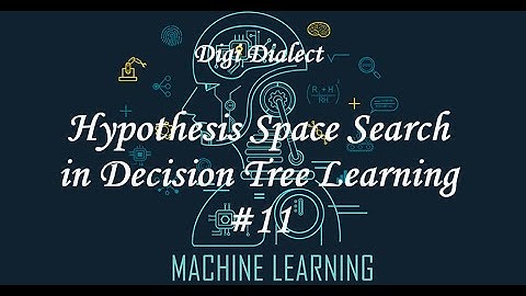 Lecture 11 | Hypothesis Space Search in Decision Tree Learning