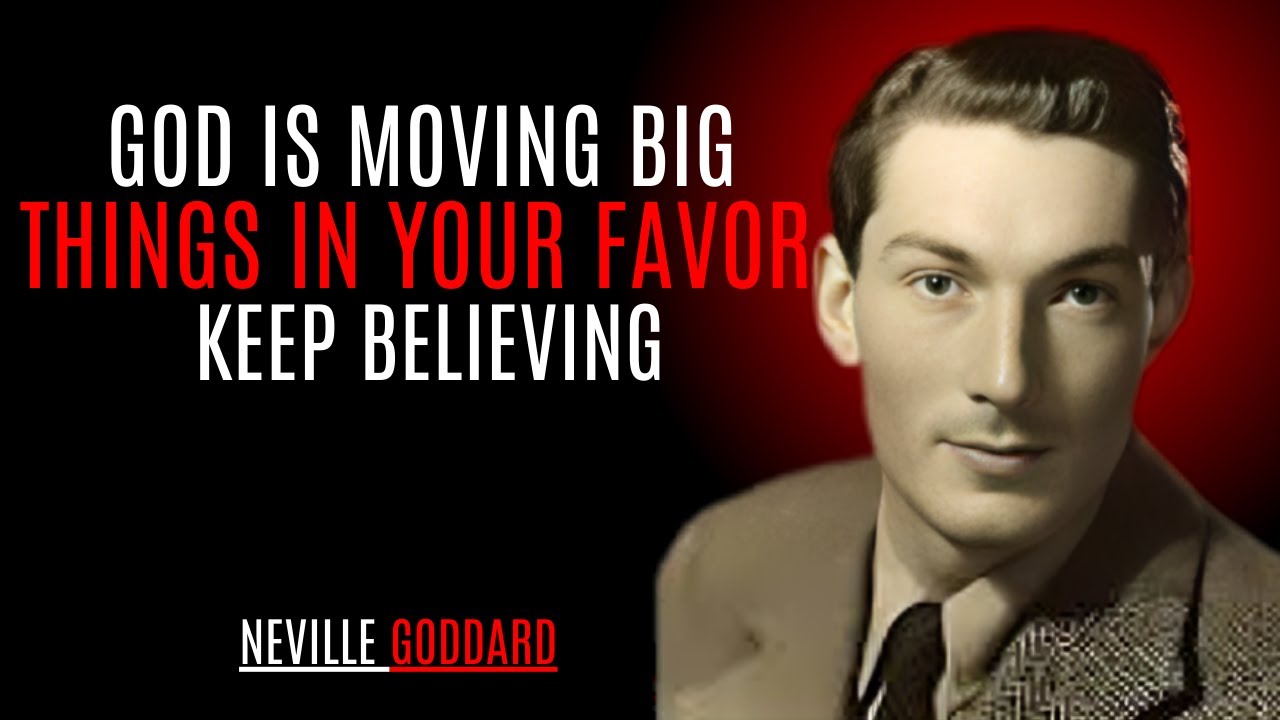 God Is Moving Big Things in Your Favor, Keep Believing '' | NEVILLE GODDARD | POWERFUL TEACHINGS