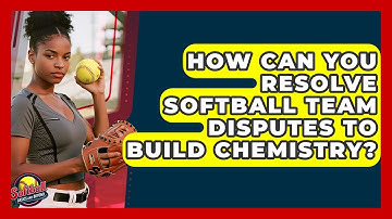 How Can You Resolve Softball Team Disputes To Build Chemistry? - Softball Basics and Beyond