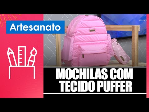 Aprenda a fazer mochilas com tecido puffer com a artesã Edi Pacheco – 30/01/25