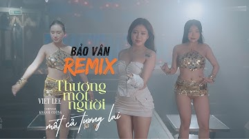 Thương Một Người Mất Cả Tương Lai (Remix) - Bảo Vân x Viet Lee   | Đâu Phải Yêu Hết Lòng...