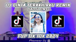 DJ CINTA TERAKHIRKU REMIX FYP TIK TOK 2024 TERBARU