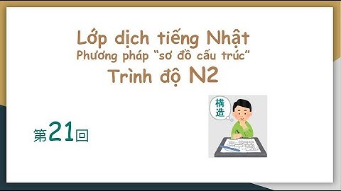 Học dịch tiếng Nhật bằng "sơ đồ cấu trúc" trình độ N2㉑