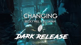 Becky Hill x DJ Japah - Changing [Dark Release]