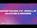 Moneybagg Yo - Sholl Is (Slowed & Reverb)