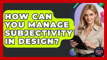 How Can You Manage Subjectivity In Design? - Graphic Design Nerd
