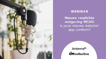 Webinar: Nieuwe verplichte wetgeving WCAG, is jouw nieuwe website/app conform?
