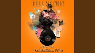 Tell me why? (feat. Technikal Malume & DJ AB)