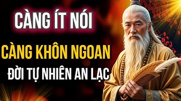 Càng Ít Nói, Càng Khôn Ngoan - Đời Tự Nhiên An Lạc | Cổ Nhân Xưa