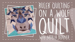 Ruler Quilting on a Wolf Quilt with Natalia Bonner