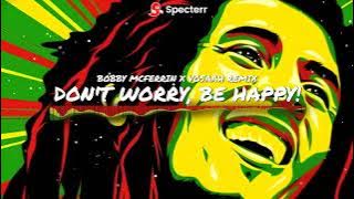 DON'T WORRY, BE HAPPY - REGGAE DUB REMIX 2K25