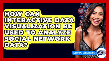 How Can Interactive Data Visualization Be Used To Analyze Social Network Data? - Everyday-Networking