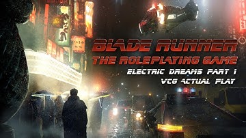 BLADE RUNNER The Roleplaying Game | RPG Actual Play "Electric Dreams" Episode 1