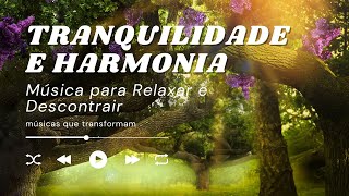 TRANQUILIDADE E HARMONIA: Música para Relaxar e Descontrair | antistress | Relaxing Piano Music