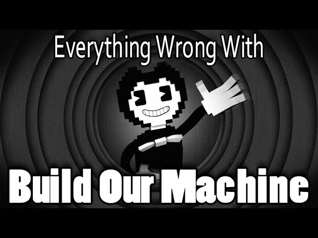 Stream Build Our Machine - Bendy and the Ink Machine (wazon remix