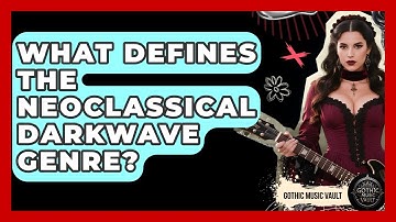 What Defines The Neoclassical Darkwave Genre? - Goth Music Vault