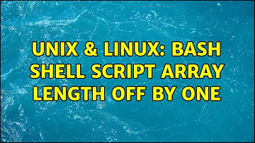 Unix & Linux: Bash Shell Script Array Length Off By One