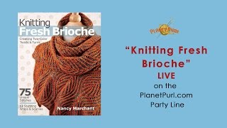 &quot;Knitting Fresh Brioche&quot; with Nancy Marchant LIVE on the Party Line 2-04-2015