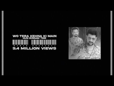 Wo Tera Kehna KI Main Hun Zindagi Teri - Manan Bhardwaj - Sarthak - ORIGINAL SONG