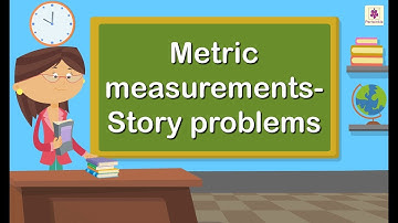 Metric Measurements - Story Problems | Mathematics Grade 4 | Periwinkle