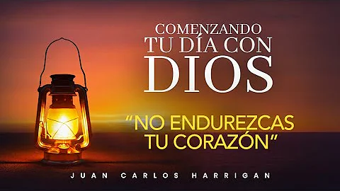 Comenzando tu dia con Dios | No endurezcas tu cora...
