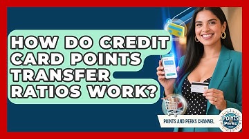 How Do Credit Card Points Transfer Ratios Work? - Points and Perks Channel