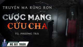 Truyện Ma - Cược Mạng Cứu Cha - Tội Đồ Tham Lam -  MC Duy Thuận Kể Truyện Ma Hay Nhất @NHAMA