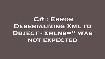 C# : Error Deserializing Xml to Object - xmlns=