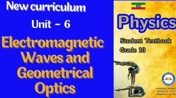 Unit 6:   Electromagnetic Waves and Geometrical Optics